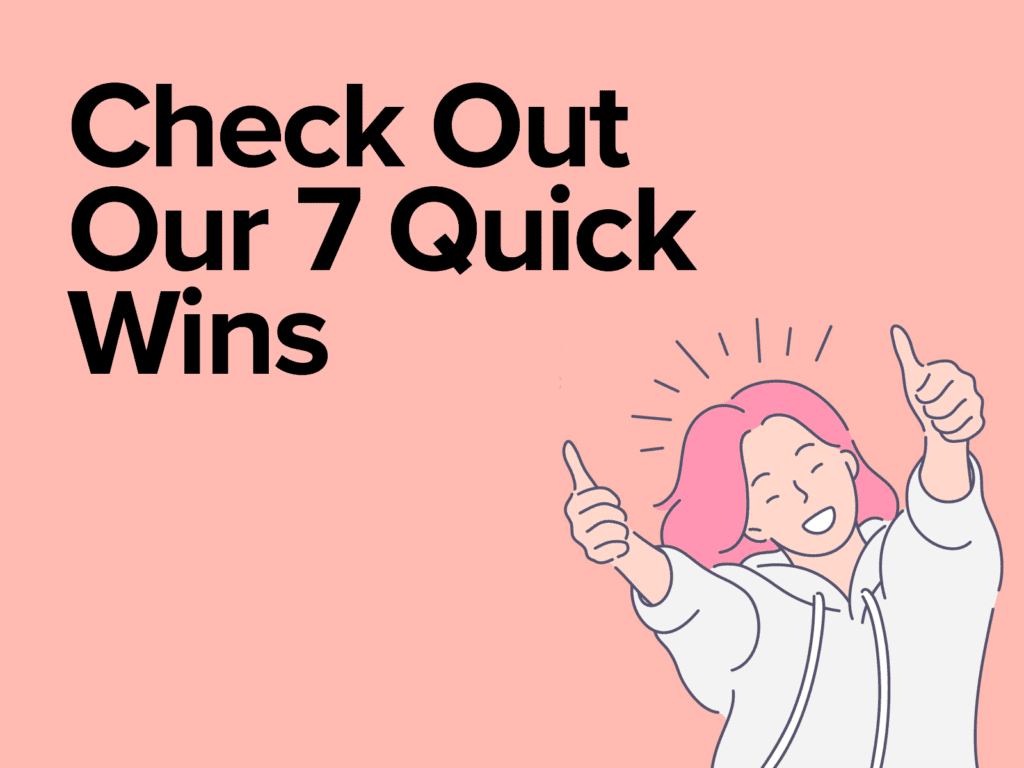 7 Quick Wins